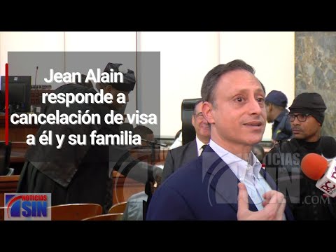 Jean Alain responde a cancelación de visa a él y su familia