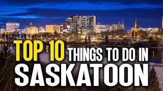 Saskatoon: Canada's Most Underrated City