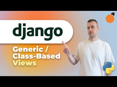 Django - Generic & Class-Based Views! (an alternative to functions)
