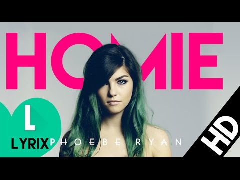 Phoebe Ryan - Homie Lyrics On Screen - HD | LYRIX |