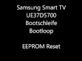 samsung smart TV D5700 eeprom reset, bootloop, boot schleife, factory reset