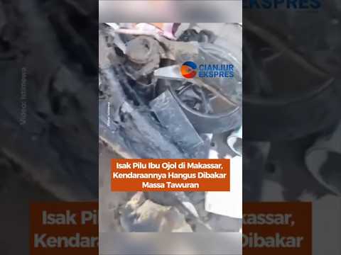 Isak Pilu Ibu Ojol di Makassar, Kendaraannya Hangus di Bakar Massa Tawuran