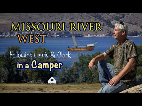 Missouri River West: Following Lewis & Clark in a Camper