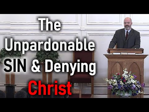 The Unpardonable Sin & Denying Christ - Pastor Patrick Hines Sermon