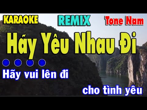 Hãy Yêu Nhau Đi Karaoke Remix {Tone Nam} | Hãy vui lên đi cho tình yêu bước quay về