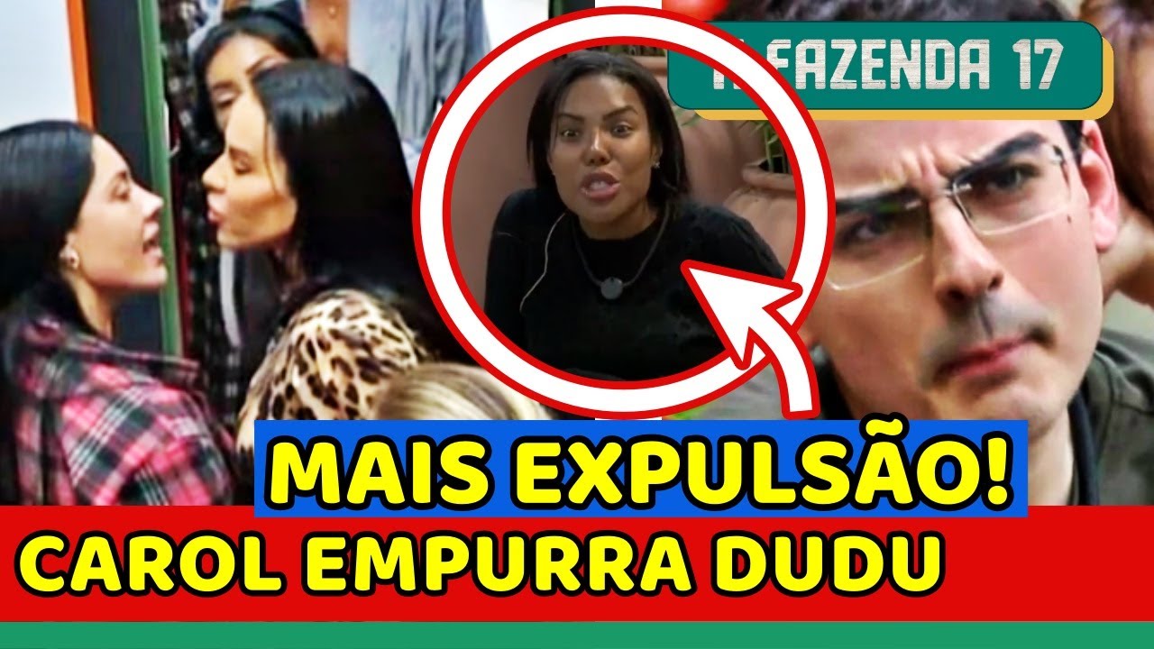 🚨A Fazenda 17: Carol EMPURRA Dudu, CONFESSA e DEVE SER EXPULSA? Rayane ACUSA TAMIRES de BATER NELA