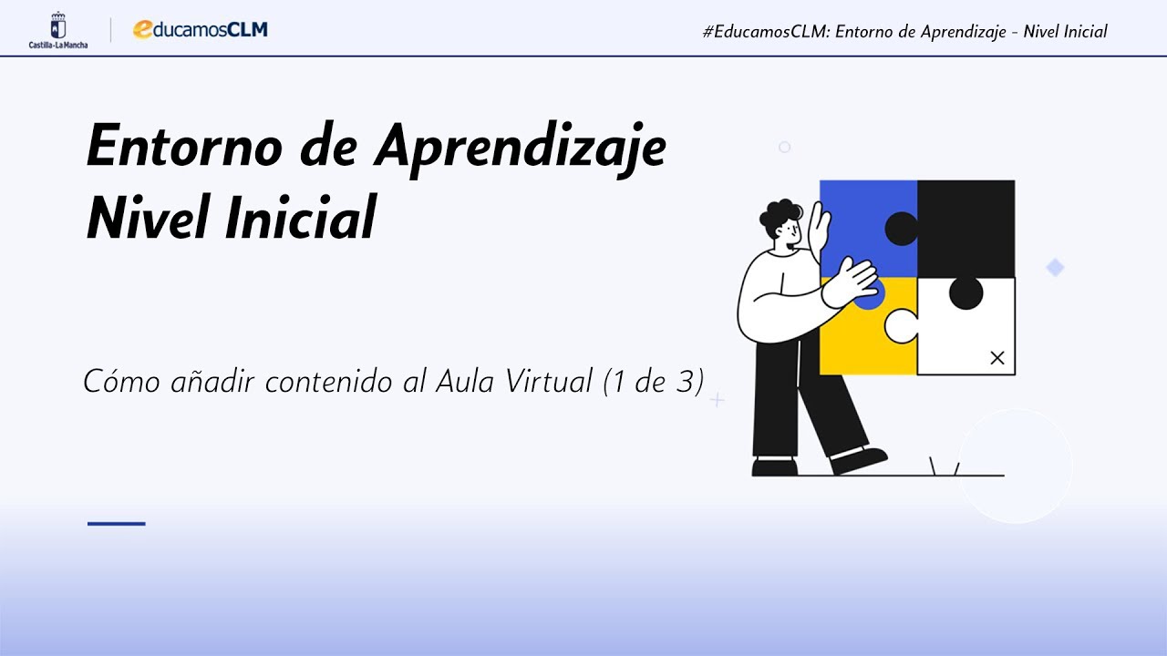 #EducamosCLM: Entorno de Aprendizaje (Nivel inicial) - Cómo añadir contenido al Aula Virtual (1/3)