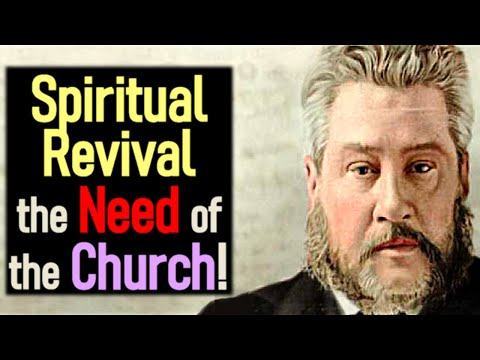 Spiritual Revival, the Need of the Church! - Charles Spurgeon Sermon