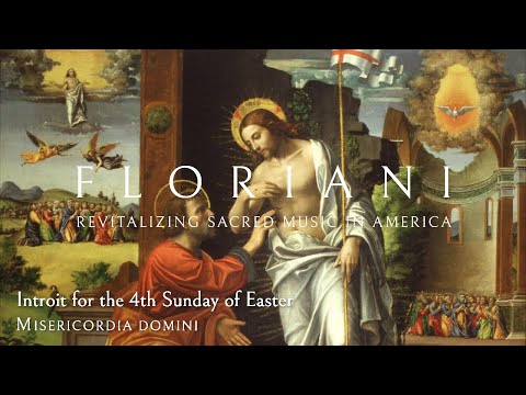 Introit for the 4th Sunday of Easter: Misericordia Domini