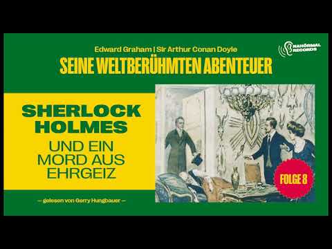 Sherlock Holmes und ein Mord aus Ehrgeiz (Seine weltberühmten Abenteuer, Folge 8)