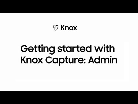 Getting started with Knox Capture: Admin | Samsung