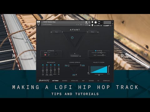 How to Write a Lofi Hip Hop Track | AVANT Tips & Tutorials | Heavyocity