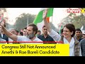 Cong Candidate For Amethi And Rae Bareli Still Not Announced | 48 Hours Left For Nominations | NewsX