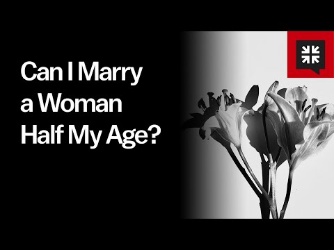 Can I Marry a Woman Half My Age? // Ask Pastor John