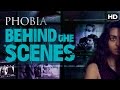 Phobia - Behind The Scenes- Radhika Apte