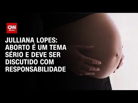 Julliana Lopes: Aborto é um tema sério e deve ser discutido com responsabilidade | BASTIDORES CNN