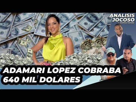 ANALISIS JOCOSO - ADAMARI LOPEZ COBRABA 640 MIL DÓLARES