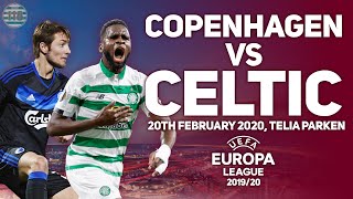 Copenhagen Vs Celtic | 20/02/2020 | Match Preview/Predictions!