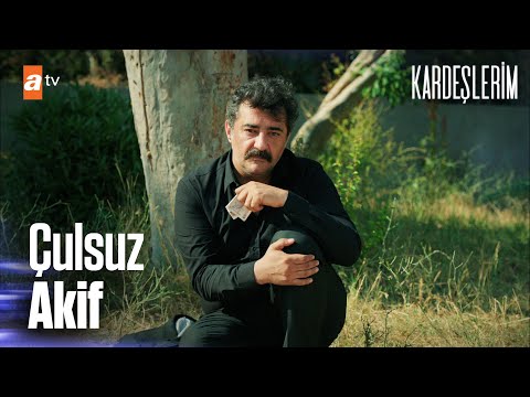 Çulsuz Akif sokaklara düşüyor... - Kardeşlerim 56. Bölüm (SEZON FİNALİ)