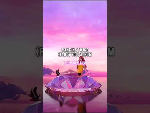 RANKING TWICE (FANCY YOU) ALBUM #twice