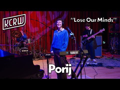 Porij - Lose Our Minds (Live on KCRW)