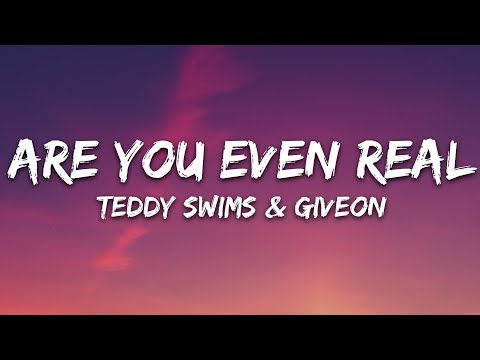 Teddy Swims - Are You Even Real (Lyrics) ft. Givēon