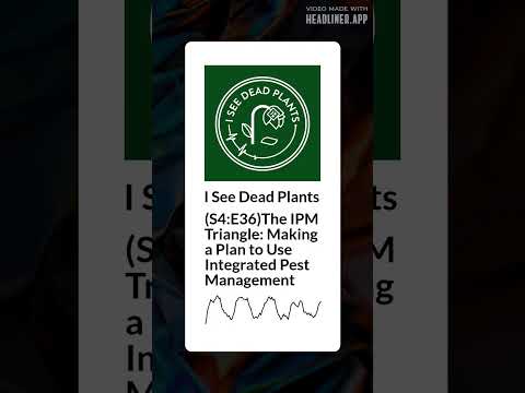 (S4:E36)The IPM Triangle: Making a Plan to Use Integrated Pest Management | I See Dead Plants