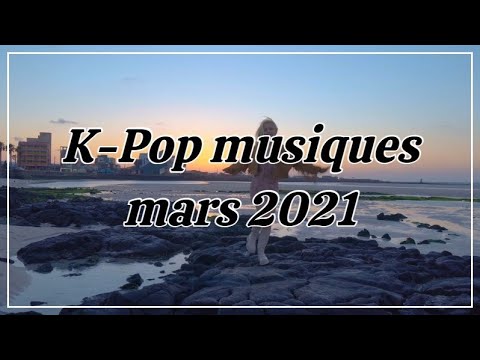 Vidéo K-Pop ~ Mars 2021 