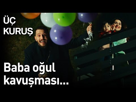 Üç Kuruş 19. Bölüm - Baba Oğul Kavuşması...