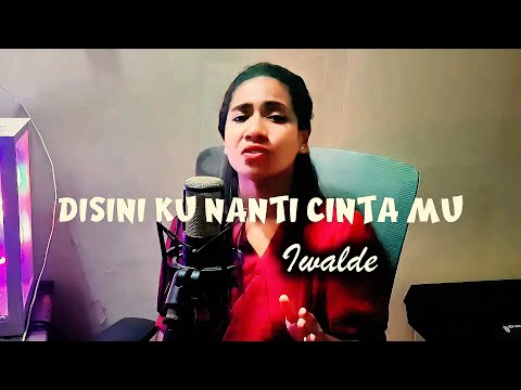 Iwalde - Di Sini Kunanti CintaMu  (Cover )