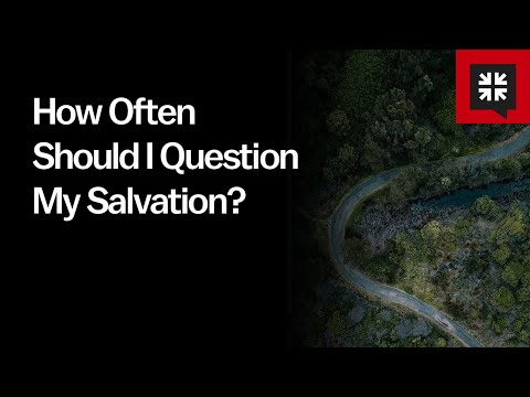 How Often Should I Question My Salvation? // Ask Pastor John