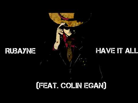 Rubayne - Have It All (feat. Colin Egan)
