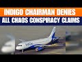 IndiGo Chairman Breaks Silence: Big Clarification on Flight Chaos & Safety Rules |