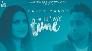Its My Time – Sukhy Maan – Himanshi Khurana Video HD