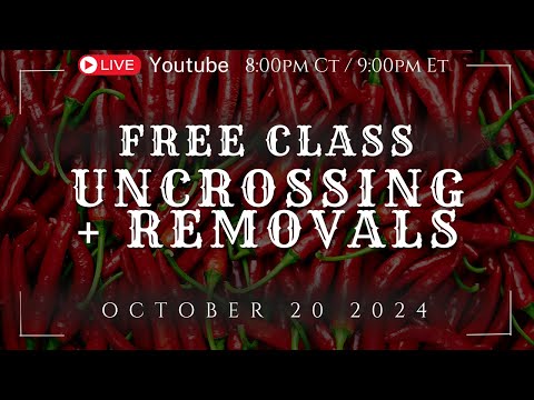 UNCROSSINGS + REMVOALS| FREE CLASS | OCT 20TH