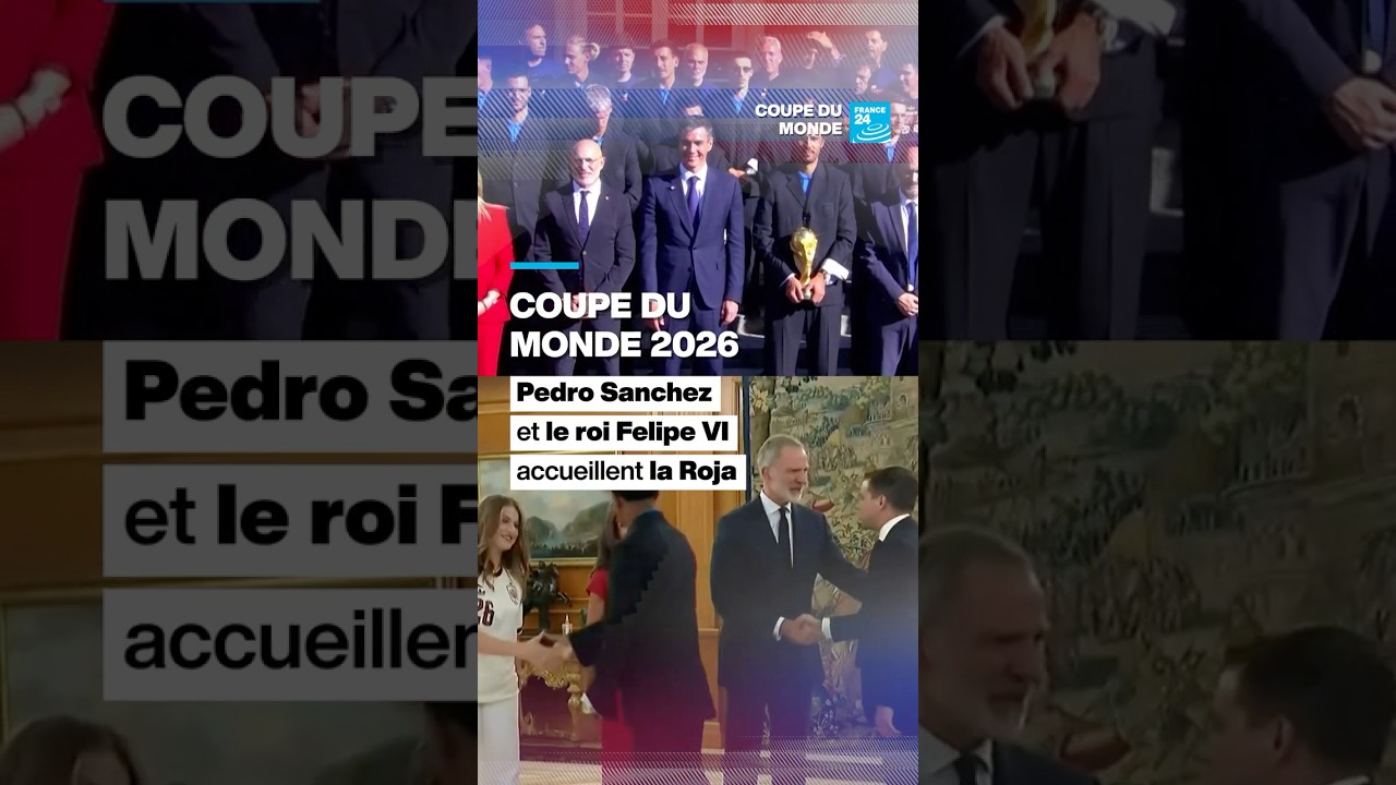 Coupe du monde 2026 : Pedro Sanchez et le roi Felipe VI accueillent la Roja • FRANCE 24