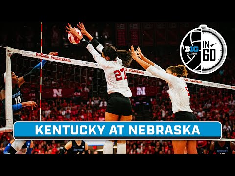 Kentucky at Nebraska | Sept. 17, 2023 | B1G Volleyball in 60