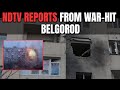 Russia Ukraine War | Ukraine Strikes Belgorod, 4 Killed - NDTV Reports From War-Hit City