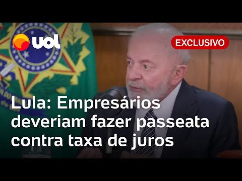 Empresários deveriam fazer passeata contra taxa de juros, diz Lula: 'Eles que estão com dificuldade'