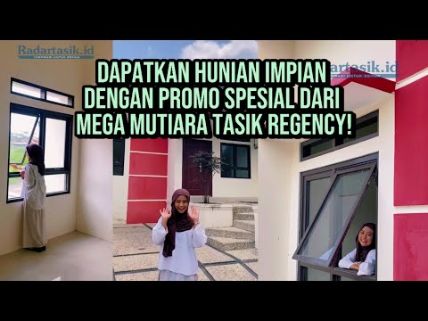 Dapatkan Hunian Impian dengan Promo Spesial dari Mega Mutiara Tasik Regency!