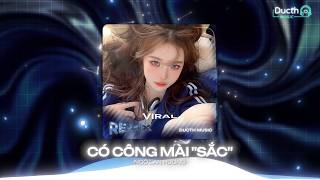 Nonstop Chuẩn Melody Hot Trend 2026🎼Có Công Mài Sắc - Có Công Mài Sắc Có Ngày Nên Duyên Remix TikTok