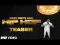 Teaser: Issey Kehte Hain Hip Hop | Yo Yo Honey Singh | World Music Day
