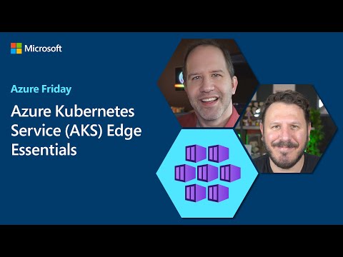 Azure Kubernetes Service (AKS) Edge Essentials | Azure Friday