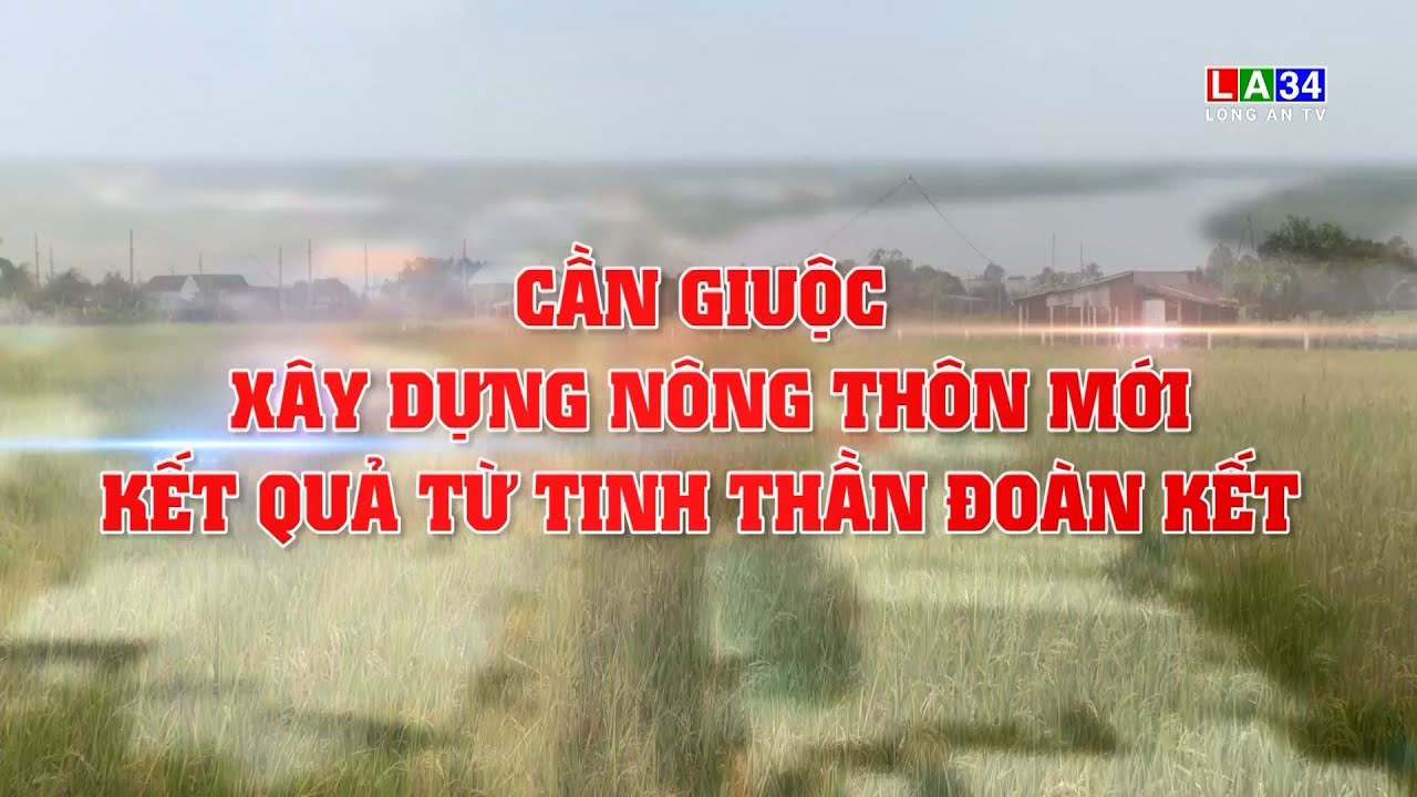 Phóng sự: Cần Giuộc xây dựng nông thôn mới - Kết quả từ tinh thần đoàn kết