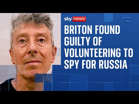 Briton found guilty of volunteering to spy for the Russians during an undercover sting by MI5