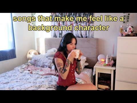 Songs that make me feel like a background character (existential playlist)