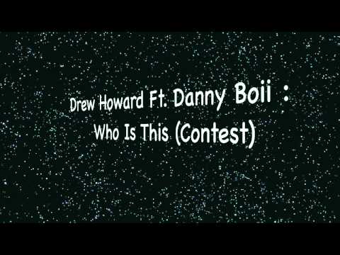 "Drew Howard Contest Entry - Danny Boii"