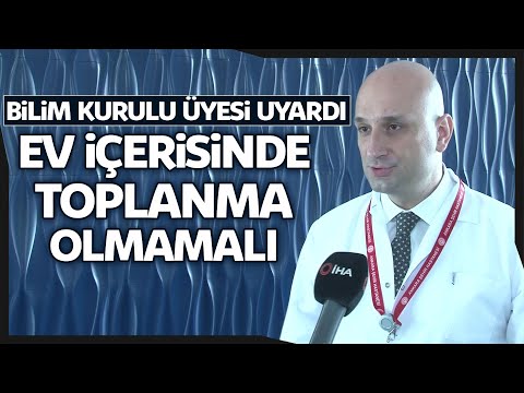 Bilim Kurulu Üyesi Doç. Dr Kayıpmaz uyardı! Ev İçerisinde Toplamalara Dikkat!