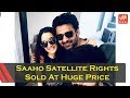 Saaho Satellite Rights Sold At Huge Price- Shraddha Kapoor