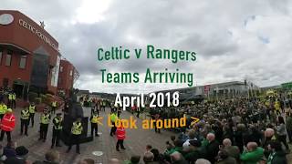 Celtic v Rangers Team Arriving – April 2018 360º Video